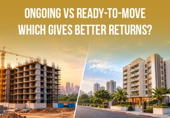 Ongoing vs Ready-to-Move Projects: Which Property Investment Offers Better Returns?